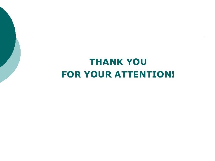THANK YOU FOR YOUR ATTENTION! 