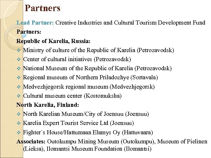 Partners Lead Partner: Creative Industries and Cultural Tourism Development Fund Partners: Republic of Karelia,