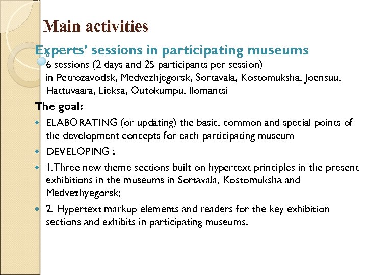 Main activities Experts’ sessions in participating museums 6 sessions (2 days and 25 participants