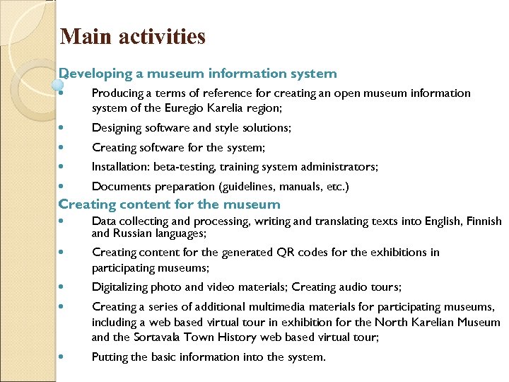 Main activities Developing a museum information system Producing a terms of reference for creating