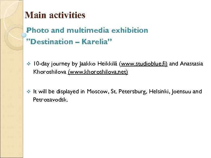 Main activities Photo and multimedia exhibition "Destination – Karelia” v 10 -day journey by