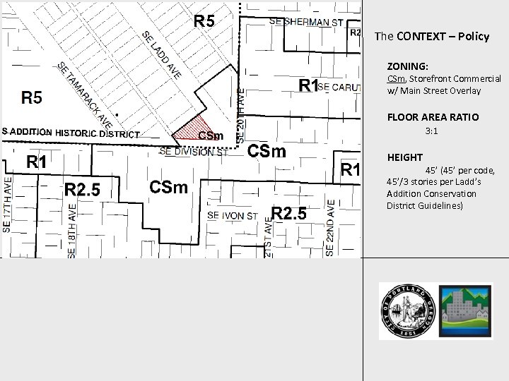 R 5 The CONTEXT – Policy ZONING: CSm, Storefront Commercial w/ Main Street Overlay
