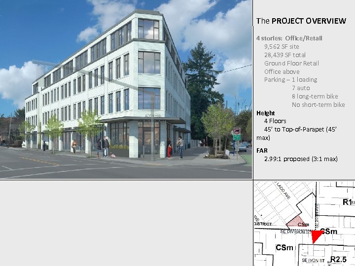 The PROJECT OVERVIEW 4 stories: Office/Retail 9, 562 SF site 28, 439 SF total