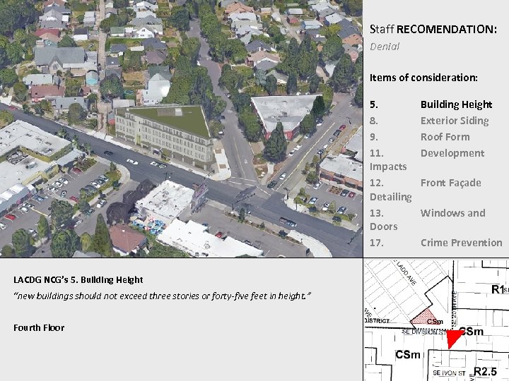 Staff RECOMENDATION: Denial Items of consideration: 5. 8. 9. 11. Impacts 12. Detailing 13.