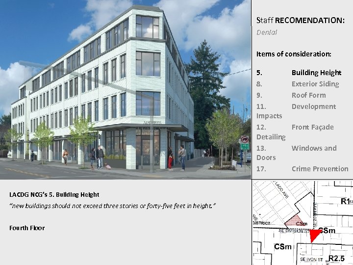 Staff RECOMENDATION: Denial Items of consideration: 5. 8. 9. 11. Impacts 12. Detailing 13.