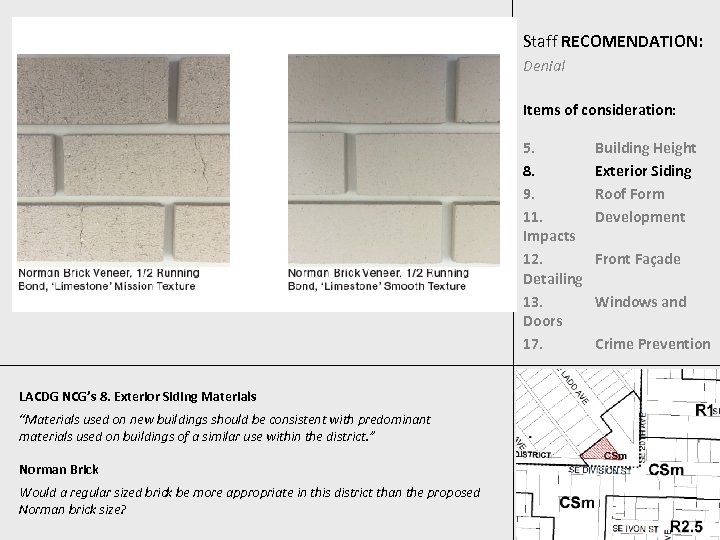 Staff RECOMENDATION: Denial Items of consideration: 5. 8. 9. 11. Impacts 12. Detailing 13.