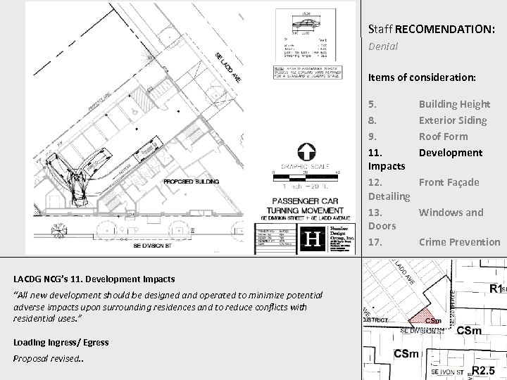 Staff RECOMENDATION: Denial Items of consideration: 5. 8. 9. 11. Impacts 12. Detailing 13.