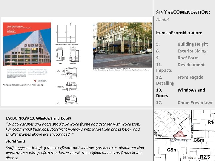 Staff RECOMENDATION: Denial Items of consideration: 5. 8. 9. 11. Impacts 12. Detailing 13.