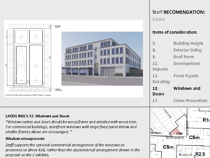 Staff RECOMENDATION: Denial Items of consideration: 5. 8. 9. 11. Impacts 12. Detailing 13.
