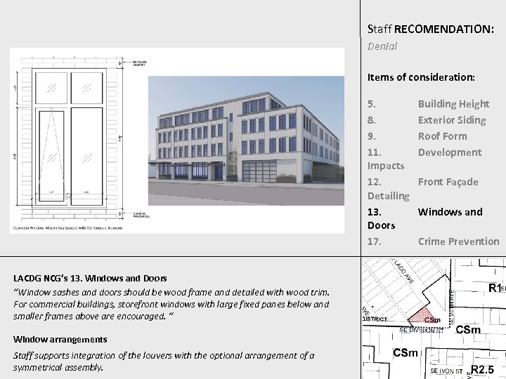 Staff RECOMENDATION: Denial Items of consideration: 5. 8. 9. 11. Impacts 12. Detailing 13.