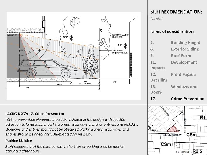 Staff RECOMENDATION: Denial Items of consideration: 5. 8. 9. 11. Impacts 12. Detailing 13.