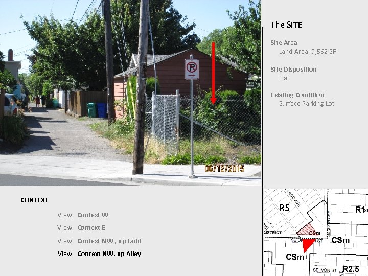 The SITE Site Area Land Area: 9, 562 SF Site Disposition Flat Existing Condition