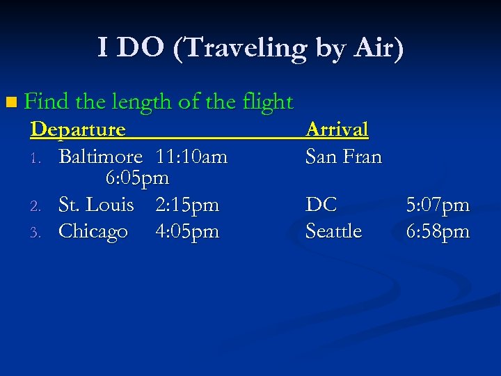 I DO (Traveling by Air) n Find the length of the flight Departure 1.
