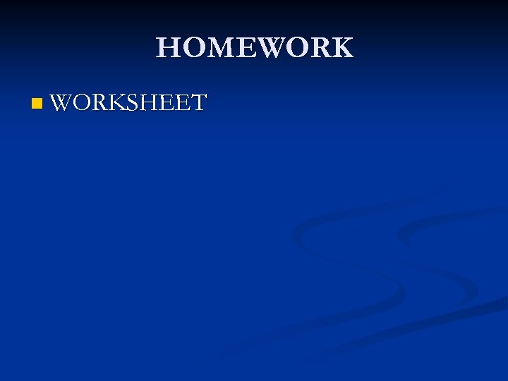 HOMEWORK n WORKSHEET 