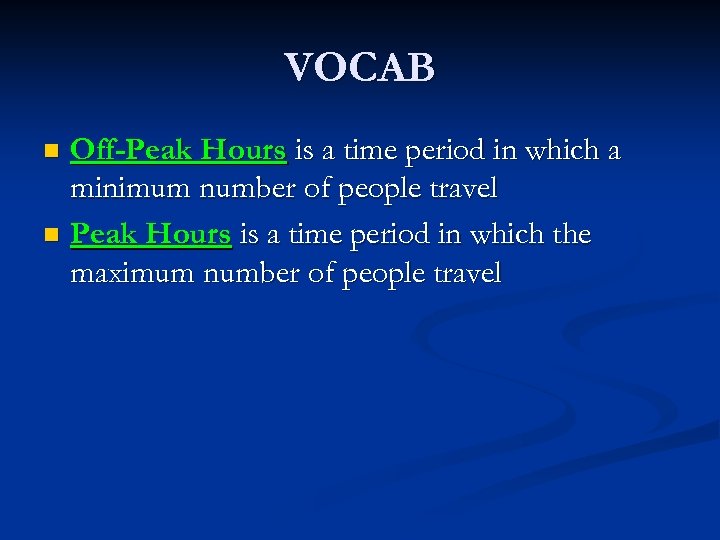 VOCAB Off-Peak Hours is a time period in which a minimum number of people