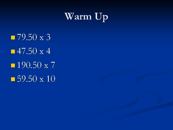 Warm Up n 79. 50 x 3 n 47. 50 x 4 n 190.
