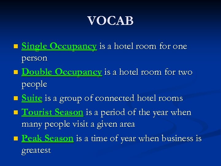 VOCAB Single Occupancy is a hotel room for one person n Double Occupancy is
