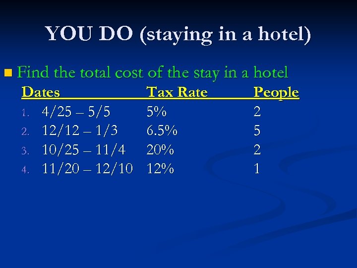 YOU DO (staying in a hotel) n Find the total cost of the stay