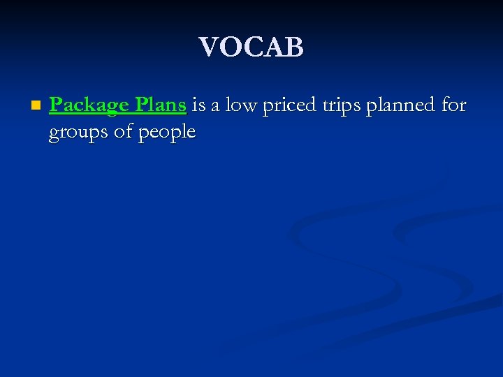 VOCAB n Package Plans is a low priced trips planned for groups of people