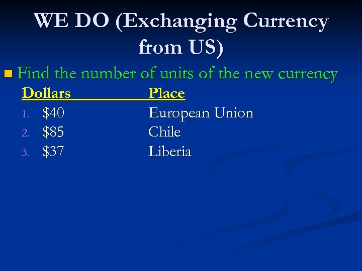 WE DO (Exchanging Currency from US) n Find the number of units of the