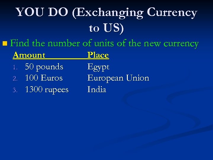 YOU DO (Exchanging Currency to US) n Find the number of units of the
