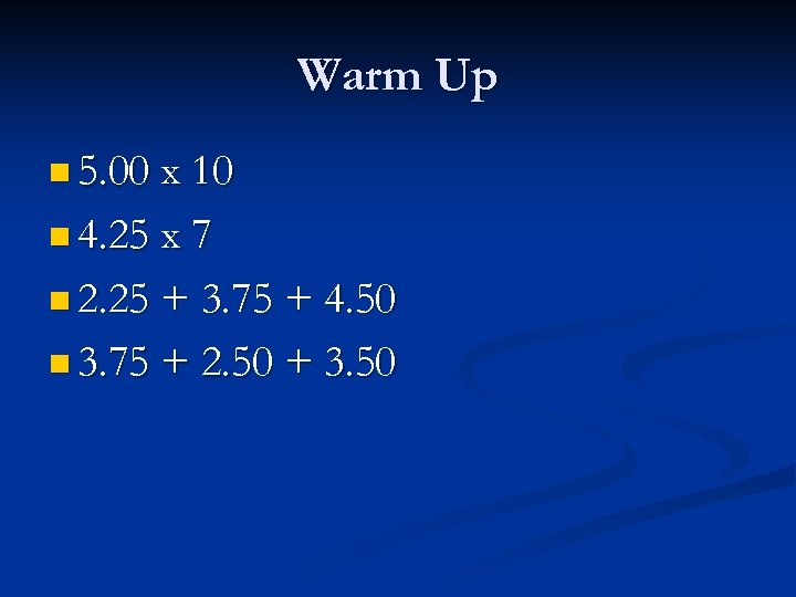 Warm Up n 5. 00 x 10 n 4. 25 x 7 n 2.