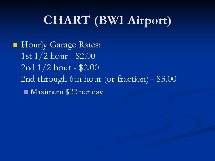 CHART (BWI Airport) n Hourly Garage Rates: 1 st 1/2 hour - $2. 00