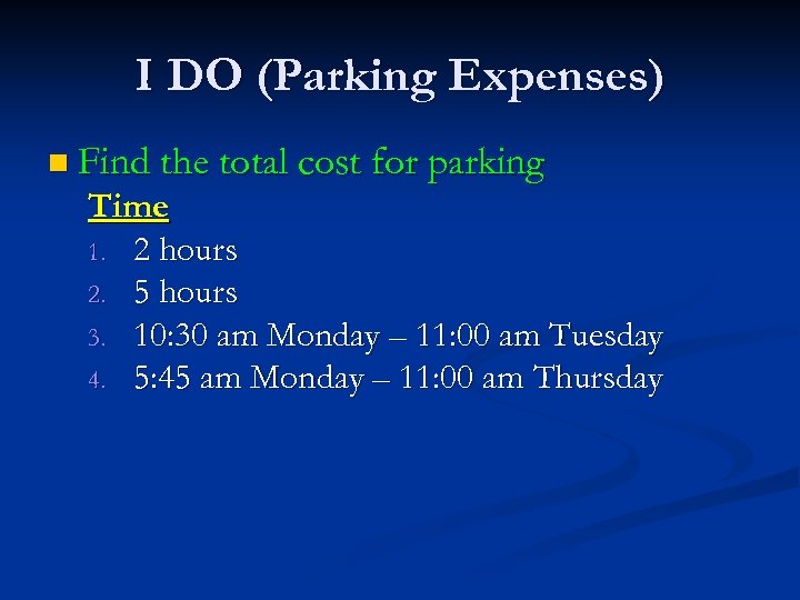 I DO (Parking Expenses) n Find the total cost for parking Time 1. 2