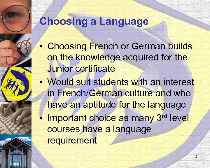 Choosing a Language • Choosing French or German builds on the knowledge acquired for