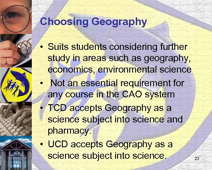 Choosing Geography • Suits students considering further study in areas such as geography, economics,