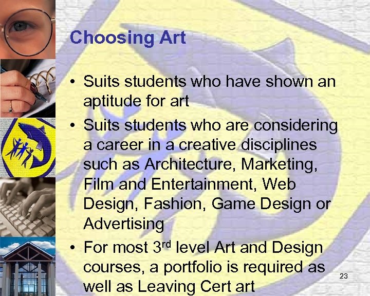 Choosing Art • Suits students who have shown an aptitude for art • Suits