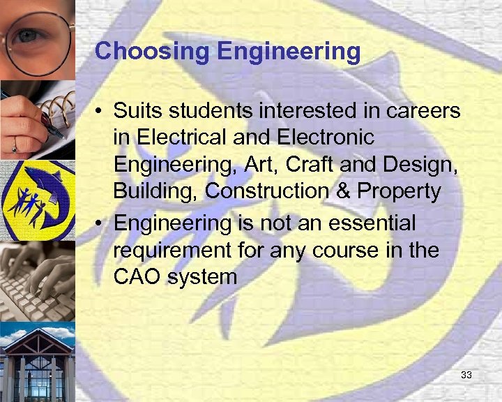 Choosing Engineering • Suits students interested in careers in Electrical and Electronic Engineering, Art,