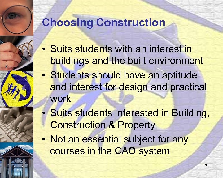 Choosing Construction • Suits students with an interest in buildings and the built environment