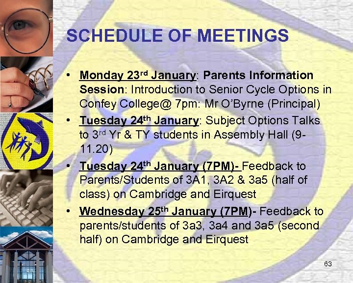 SCHEDULE OF MEETINGS • Monday 23 rd January: Parents Information Session: Introduction to Senior