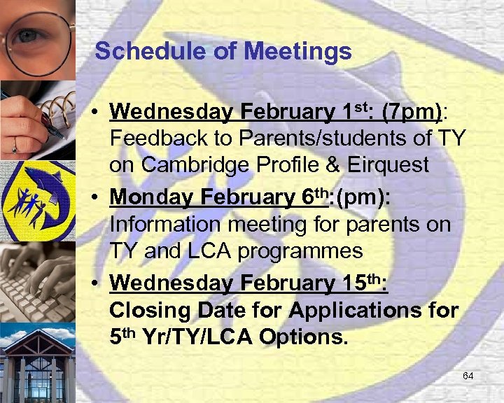 Schedule of Meetings • Wednesday February 1 st: (7 pm): Feedback to Parents/students of