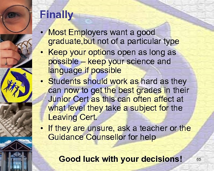 Finally • Most Employers want a good graduate, but not of a particular type