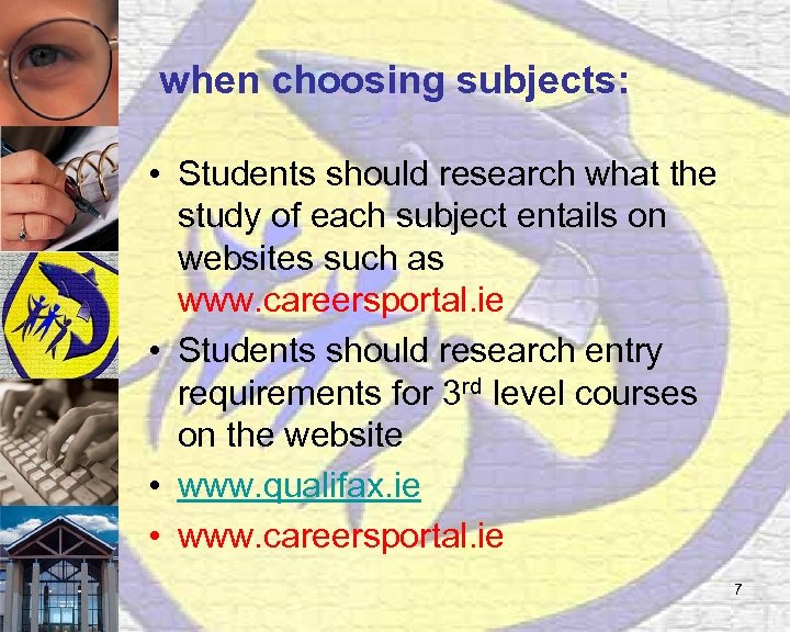 when choosing subjects: • Students should research what the study of each subject entails
