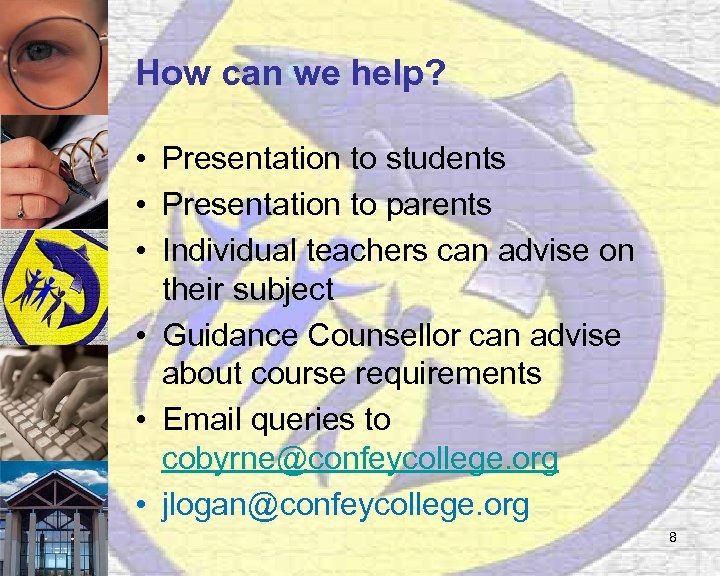 How can we help? • Presentation to students • Presentation to parents • Individual