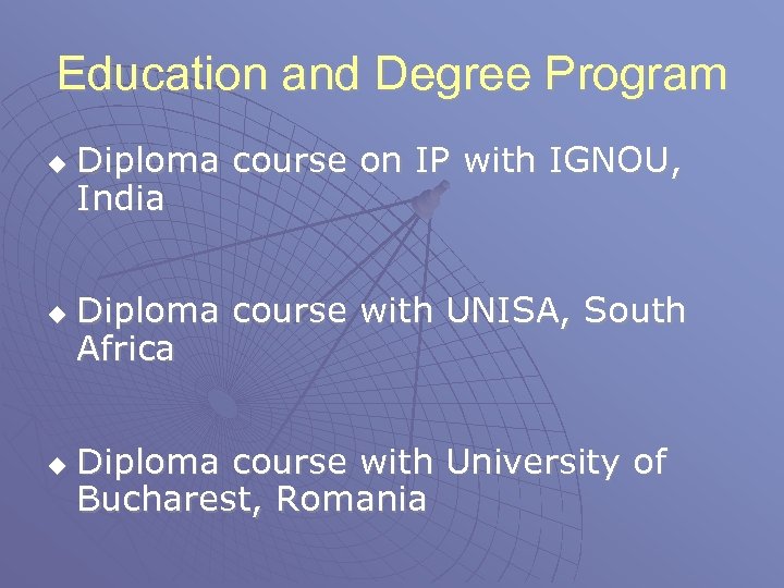 Education and Degree Program u u u Diploma course on IP with IGNOU, India