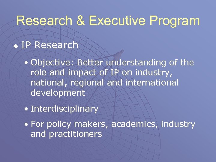 Research & Executive Program u IP Research • Objective: Better understanding of the role