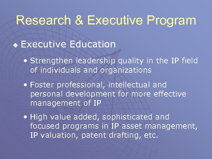 Research & Executive Program u Executive Education • Strengthen leadership quality in the IP