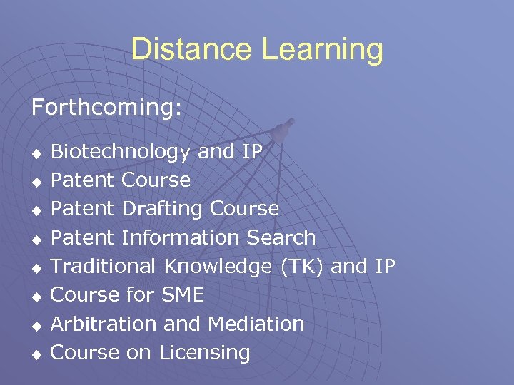 Distance Learning Forthcoming: u u u u Biotechnology and IP Patent Course Patent Drafting