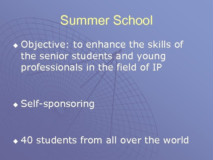 Summer School u Objective: to enhance the skills of the senior students and young