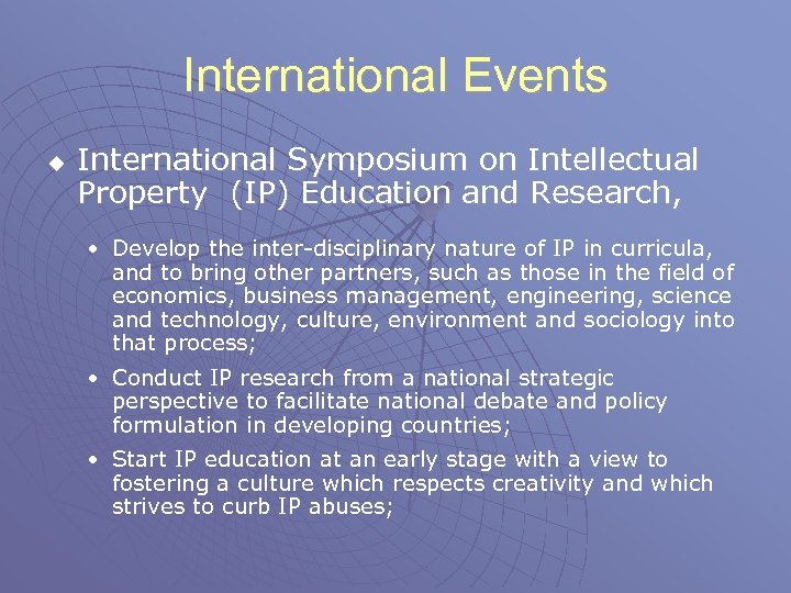 International Events u International Symposium on Intellectual Property (IP) Education and Research, • Develop