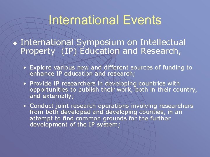 International Events u International Symposium on Intellectual Property (IP) Education and Research, • Explore