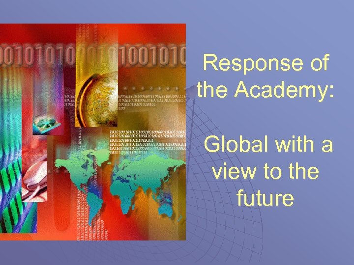 Response of the Academy: Global with a view to the future 