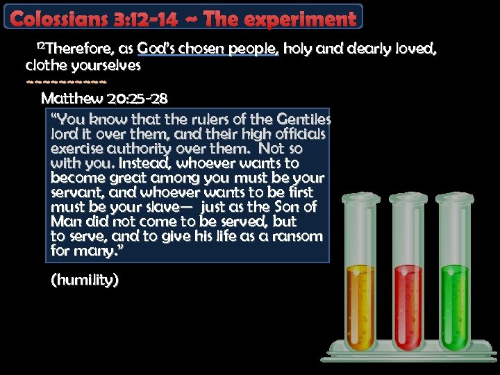 Colossians 3: 12 -14 ~ The experiment 12 Therefore, as God’s chosen people, holy