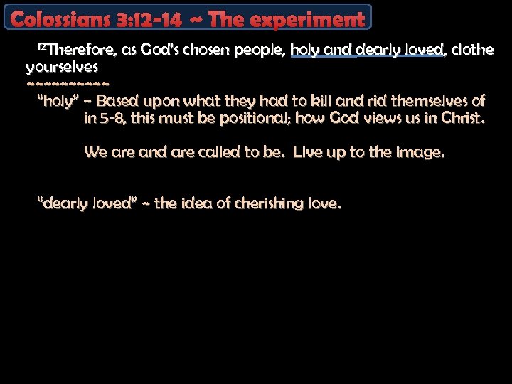 Colossians 3: 12 -14 ~ The experiment 12 Therefore, as God’s chosen people, holy