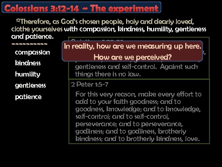 Colossians 3: 12 -14 ~ The experiment 12 Therefore, as God’s chosen people, holy