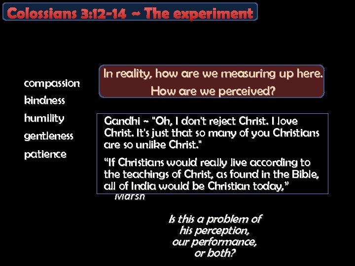 Colossians 3: 12 -14 ~ The experiment compassion kindness humility gentleness patience In reality,